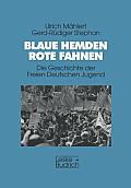 Blaue Hemden -- Rote Fahnen: Die Geschichte Der Freien Deutschen Jugend