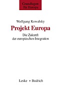 Projekt Europa: Die Zukunft Der Europ?ischen Integration