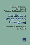 Institution Organisation Bewegung: Sozialformen Der Religion Im Wandel