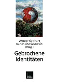 Gebrochene Identit?ten: Zur Kontroverse Um Kollektive Identit?ten in Deutschland, Israel, S?dafrika, Europa Und Im Identit?tskampf Der Kulture