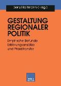 Gestaltung Regionaler Politik: Empirische Befunde, Erkl?rungsans?tze Und Praxistransfer