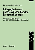 P?dagogische Und Psychologische Aspekte Der Medien?sthetik: Beitr?ge Vom Kongre? Der Dgfe 1998 Medien Generation