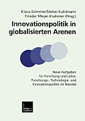 Innovationspolitik in Globalisierten Arenen: Neue Aufgaben F?r Forschung Und Lehre: Forschungs-, Technologie- Und Innovationspolitik Im Wandel