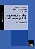 Pr?ventive Sucht- Und Drogenpolitik: Ein Handbuch