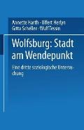 Wolfsburg: Stadt Am Wendepunkt: Eine Dritte Soziologische Untersuchung