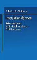 Interaktionsformen: Akteurzentrierter Institutionalismus in Der Politikforschung