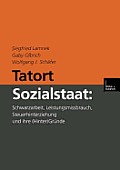 Tatort Sozialstaat: Schwarzarbeit, Leistungsmissbrauch, Steuerhinterziehung Und Ihre (Hinter)Gr?nde