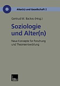 Soziologie Und Alter(n): Neue Konzepte F?r Forschung Und Theorieentwicklung