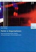 Politik in Organisationen: Organisationstheoretische Ans?tze Und Praxisbezogene Anwendungsbeispiele
