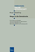 Wege in Die Demokratie: Eine Studie Zum Wandel Und Zur Kontinuit?t Von Mentalit?ten Nach Dem ?bergang Vom Nationalsozialismus Zur Bundesrepubl