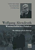 Wolfgang Abendroth Wissenschaftlicher Politiker: Bio-Bibliographische Beitr?ge