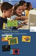 Internet F?r Kinder: Hilfen F?r Eltern, Erzieher Und Lehrer