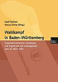 Wahlkampf in Baden-W?rttemberg: Organisationsformen, Strategien Und Ergebnisse Der Landtagswahl Vom 25. M?rz 2001