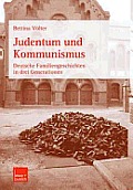 Judentum Und Kommunismus: Deutsche Familiengeschichten in Drei Generationen