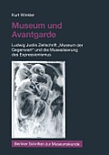 Museum Und Avantgarde: Ludwig Justis Zeitschrift Museum Der Gegenwart Und Die Musealisierung Des Expressionismus