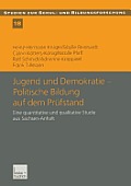 Jugend Und Demokratie -- Politische Bildung Auf Dem Pr?fstand: Eine Quantitative Und Qualitative Studie Aus Sachsen-Anhalt