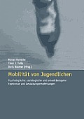 Mobilit?t Von Jugendlichen: Psychologische, Soziologische Und Umweltbezogene Ergebnisse Und Gestaltungsempfehlungen