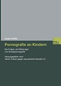 Pornografie an Kindern: Die Folgen Und Wirkungen Von Kinderpornografie