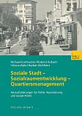 Soziale Stadt -- Sozialraumentwicklung -- Quartiersmanagement: Herausforderungen F?r Politik, Raumplanung Und Soziale Arbeit