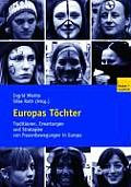 Europas T?chter: Traditionen, Erwartungen Und Strategien Von Frauenbewegungen in Europa
