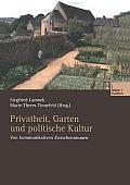 Privatheit, Garten Und Politische Kultur: Von Kommunikativen Zwischenr?umen