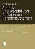 Stabilit?t Und Wandel Von Parteien Und Parteiensystemen: Eine Vergleichende Analyse Von Konfliktlinien, Parteien Und Parteiensystemen in Den Schweizer