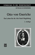 Otto Von Guericke: Ein Leben F?r Die Alte Stadt Magdeburg
