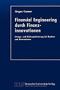 Financial Engineering Durch Finanzinnovationen: Ertrags- Und Risikooptimierung Bei Banken Und Unternehmen