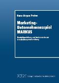 Marketing-Unternehmensspiel Markus: Modelldarstellung Und Instrumente Zur Entscheidungsvorbereitung