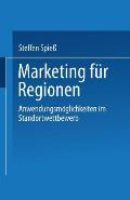 Marketing F?r Regionen: Anwendungsm?glichkeiten Im Standortwettbewerb