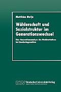 W?hlerschaft Und Sozialstruktur Im Generationswechsel: Eine Generationsanalyse Des Wahlverhaltens Bei Bundestagswahlen