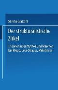 Der Strukturalistische Zirkel: Theorien ?ber Mythos Und M?rchen Bei Propp, L?vi-Strauss, Meletinskij
