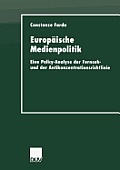 Europ?ische Medienpolitik: Eine Policy-Analyse Der Fernseh- Und Der Antikonzentrationsrichtlinie