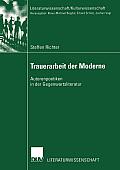 Trauerarbeit Der Moderne: Autorenpoetiken in Der Gegenwartsliteratur