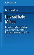 Das Radikale Milieu: Kieler Novemberrevolution, Sozialwissenschaft Und Linksradikalismus 1917 - 1922