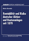 Rentabilit?t Und Risiko Deutscher Aktien- Und Rentenanlagen Seit 1870: Eine Ber?cksichtigung Von Geldentwertung Und Steuerlichen Einfl?ssen