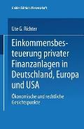 Einkommensbesteuerung Privater Finanzanlagen in Deutschland, Europa Und USA: ?konomische Und Rechtliche Gesichtspunkte