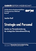 Strategie Und Personal: Ans?tze Zur Personalorientierung Der Strategischen Unternehmensf?hrung