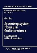 Anwendungssystem-Planung Im Gro?unternehmen: Bestandsaufnahme Und Entwicklungstendenzen