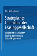 Strategisches Controlling Der Leasinggesellschaft: Integration Von Externer Rechnungslegung Und Controllingsystem