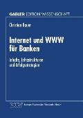 Internet Und WWW F?r Banken: Inhalte, Infrastrukturen Und Erfolgsstrategien