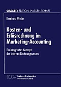 Kosten- Und Erl?srechnung Im Marketing-Accounting: Ein Integriertes Konzept Des Internen Rechnungswesens