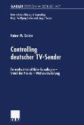 Controlling Deutscher Tv-Sender: Fernsehwirtschaftliche Grundlagen -- Stand Der PRAXIS -- Weiterentwicklung