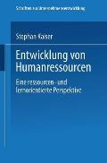 Entwicklung Von Humanressourcen: Eine Ressourcen- Und Lernorientierte Perspektive