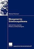 Management Im Orientierungsdilemma: Unternehmen Zwischen Effizienz Und Nachhaltigkeit