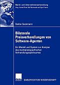 Bilaterale Preisverhandlungen Von Software-Agenten: Ein Modell Und System Zur Analyse Des Marktplatzspezifischen Verhandlungsspielraumes