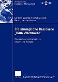 Die Strategische Ressource Data Warehouse: Eine Ressourcentheoretisch Empirische Analyse