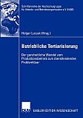 Betriebliche Tertiarisierung: Der Ganzheitliche Wandel Vom Produktionsbetrieb Zum Dienstleistenden Probleml?ser