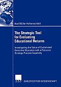 The Strategic Tool for Evaluating Educational Returns: Investigating the Value of Customised Executive Education with a Focus on Strategy Process Capa