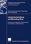 Industrieentwicklung Und Marketing-Mixe: Erfassung Und Empirische Untersuchung F?r Die Musik- Und Filmindustrie